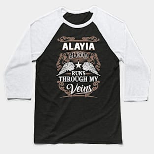 Alayia Name T Shirt - Alayia Blood Runs Through My Veins Gift Item Baseball T-Shirt